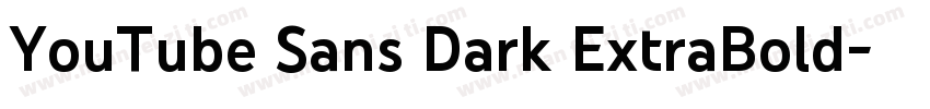 YouTube Sans Dark ExtraBold字体转换